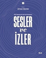 Sesler ve İzler Cilt - 1 - Dergi Yayıncıları ile Sözlü Tarih Görüşmeleri - İlem Yayınları