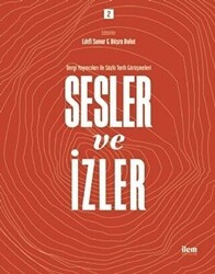Sesler ve İzler Cilt 2 - Dergi Yayıncıları İle Sözlü Tarih Görüşmeleri - İlem Yayınları