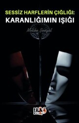 Sessiz Harflerin Çığlığı Karanlığımın Işığı - Tilki Kitap