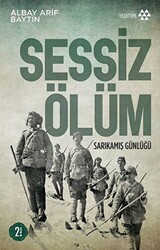Sessiz Ölüm Sarıkamış Günlüğü - Yeditepe Yayınevi