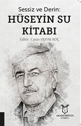 Sessiz ve Derin: Hüseyin Su Kitabı - Akademisyen Kitabevi