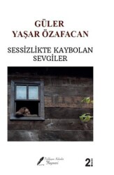 Sessizlikte Kaybolan Sevgiler - Fısıldayan Kalemler Yayınevi