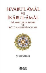 Sevabu`l-Amal ve İkabu`l-Amal İyi Amellerin Sevabı ve Kötü Amellerin Cezası - Önsöz Yayıncılık