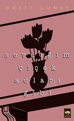 Sevdiğim Çiçek Adları Gibi - Ötüken Neşriyat