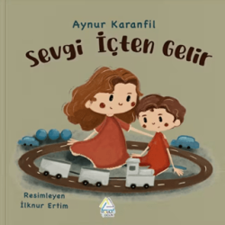 Sevgi İçten Gelir - Mahlas Çocuk Yayınları