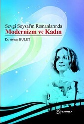 Sevgi Soysal’ın Romanlarında Modernizm ve Kadın - Fenomen Yayıncılık