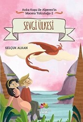 Sevgi Ülkesi - Anka Kuşu ile Alperen`in Macera Yolculuğu 2 - Mevsimler Kitap