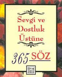 Sevgi ve Dostluk Üstüne 365 Söz - Anahtar Kitaplar Yayınevi