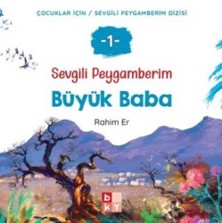 Sevgili Peygamberim -1 Büyük Baba - Babıali Kültür Yayıncılığı