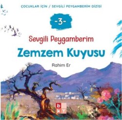 Sevgili Peygamberim - 3 Zemzem Kuyusu - Babıali Kültür Yayıncılığı