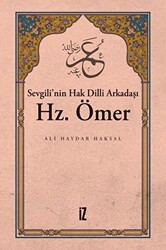Sevgili’nin Hak Dilli Arkadaşı Hz. Ömer - İz Yayıncılık