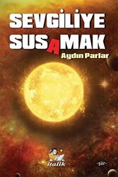 Sevgiliye Susamak - İtalik Yayınevi