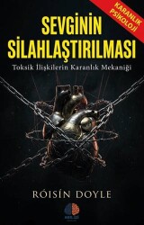 Sevginin Silahlaştırılması Karanlık Psikoloji - Akıl İzi Yayınları