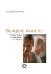 Sevgisiz Anneler - İletişim Yayınevi