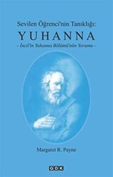 Sevilen Öğrenci`nin Tanıklığı: Yuhanna - GDK Yayınları