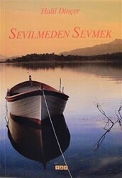 Sevilmeden Sevmek - YAY - Yeni Anadolu Yayınları