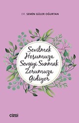 Sevilmek Hoşumuza Sevgiyi Sunmak Zorumuza Gidiyor - Çizgi Kitabevi Yayınları