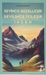 Sevince Güzelleşir Sevilince İyileşir İnsan - Kitap At Yayınları