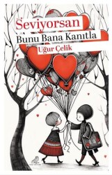 Seviyorsan Bunu Bana Kanıtla - Serçe Yayınları