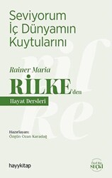 Seviyorum İç Dünyamın Kuytularını – Rainer Maria Rilke’den Hayat Dersleri - Hayykitap