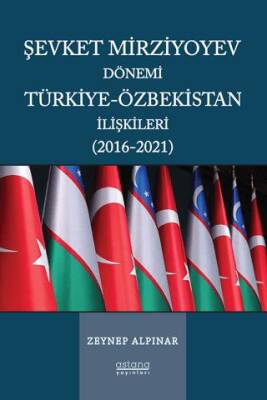 Şevket Mirziyoyev Dönemi Türkiye-Özbekistan İlişkileri 2016-2021 - 1