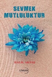 Sevmek Mutluluktur - Liman Yayınevi