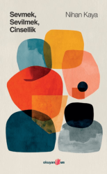 Sevmek Sevilmek Cinsellik - Okuyan Us Yayınları