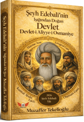 Şeyh Edebali`nin Işığında Doğan Devlet - 1
