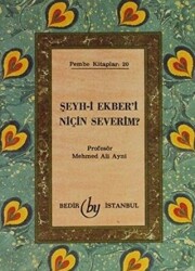 Şeyh-i Ekber`i Niçin Severim? - Bedir Yayınları