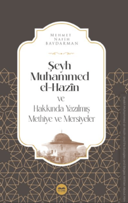 Şeyh Muhammed el-Hazin ve Hakkında Yazılmış Methiye ve Mersiyeler - 1