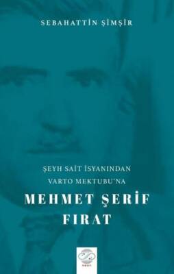 Şeyh Sait İsyanından Varto Mektubu’na Mehmet Şerif Fırat - 1