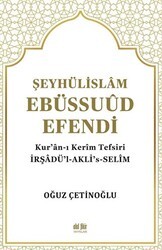 Şeyhülislam Ebüssuud Efendi ve Kur’an-I Kerim Tefsiri - Akıl Fikir Yayınları
