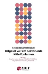 Seyirciden Destekçiye Belgesel ve Film Sektöründe Kitle Fonlaması - Scala Yayıncılık