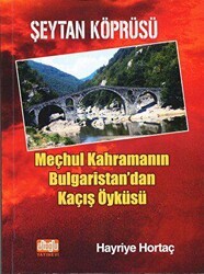 Şeytan Köprüsü - Meçhul Kahramanın Bulgaristan`dan Kaçış Öyküsü - Alioğlu Yayınları