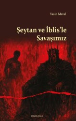 Şeytan ve İblis’le Savaşımız - Ankara Okulu Yayınları