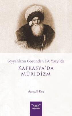 Seyyahların Gözünden 19. Yüzyılda Kafkasya`da Müridizm - 1