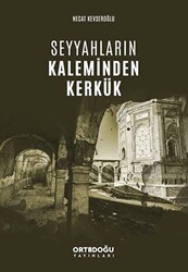 Seyyahların Kaleminden Kerkük - Ortadoğu Yayınları