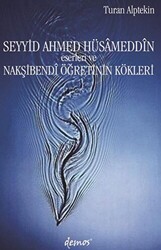 Seyyid Ahmed Hüsameddin Eserleri ve Nakşibendi Öğretinin Kökleri - Demos Yayınları