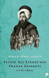 Seyyid Ali Efendi`nin Fransa Sefareti 1797-1802 - Pınar Yayınları