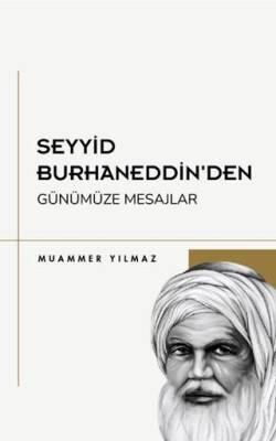 Seyyid Burhaneddin’den Günümüze Mesajlar - 1