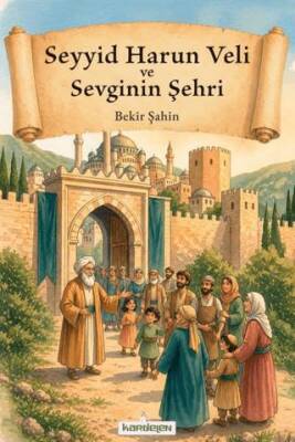 Seyyid Harun Veli ve Sevginin Şehri - 1