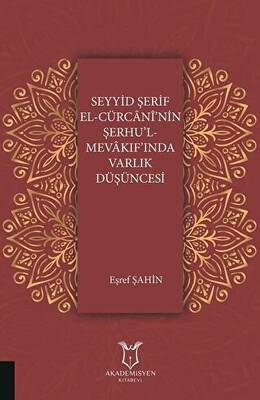 Seyyid Şerif El-Cürcani`nin Şerhu`l Mevakıf`ında Varlık Düşüncesi - 1