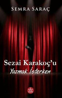 Sezai Karakoç’u Yazmak İsterken - 1