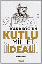 Sezai Karakoç`un Kutlu Millet İdeali - Mostar Yayınları