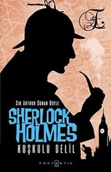 Sherlock Holmes - Kuşkulu Delil - Fantastik Kitap