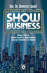 Show Business Medya-Film ve Sahne Sanatları Uygulamaları Tasarım Teknikleri ve Etkileri - Dorlion Yayınları