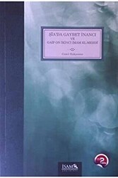 Şia`da Gaybet İnancı ve Gaip On İkinci İmam El-Mehdi - İsam Yayınları