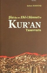 Şia`da ve Ehl-i Sünnet`e Kur`an Tasavvuru - Ankara Okulu Yayınları