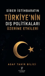 Siber İstihbaratın Türkiye`nin Dış Politikaları Üzerine Etkileri - Payidar Akademi