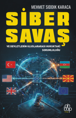 Siber Savaş ve Devletlerin Uluslararası Hukuktaki Sorumluluğu - 1